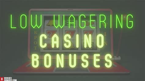 Low Wagering Requirement Casino Bonuses .